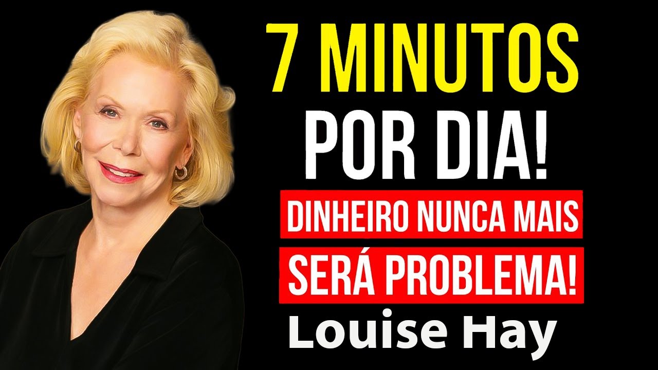MANIFESTE DINHEIRO E FELICIDADE COM APENAS 7 MINUTOS POR DIA   Lei da Atração | Louise Hay Portugues