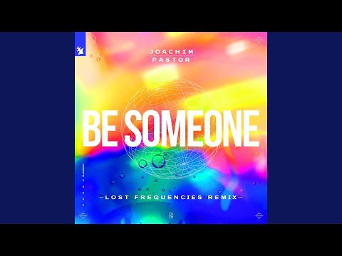 在 YouTube 上观看 Be Someone (Lost Frequencies Extended Remix)