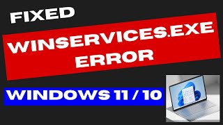 winservices.exe error in Windows 11 / 10 Fixed