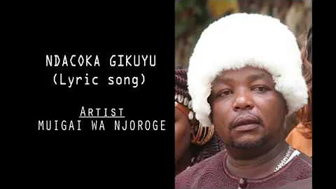 MUIGAI WA NJOROGE NDACOKA GIKUYU OFFICIAL VIDEO