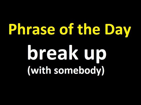 Фразовый глагол - break up (with somebody)