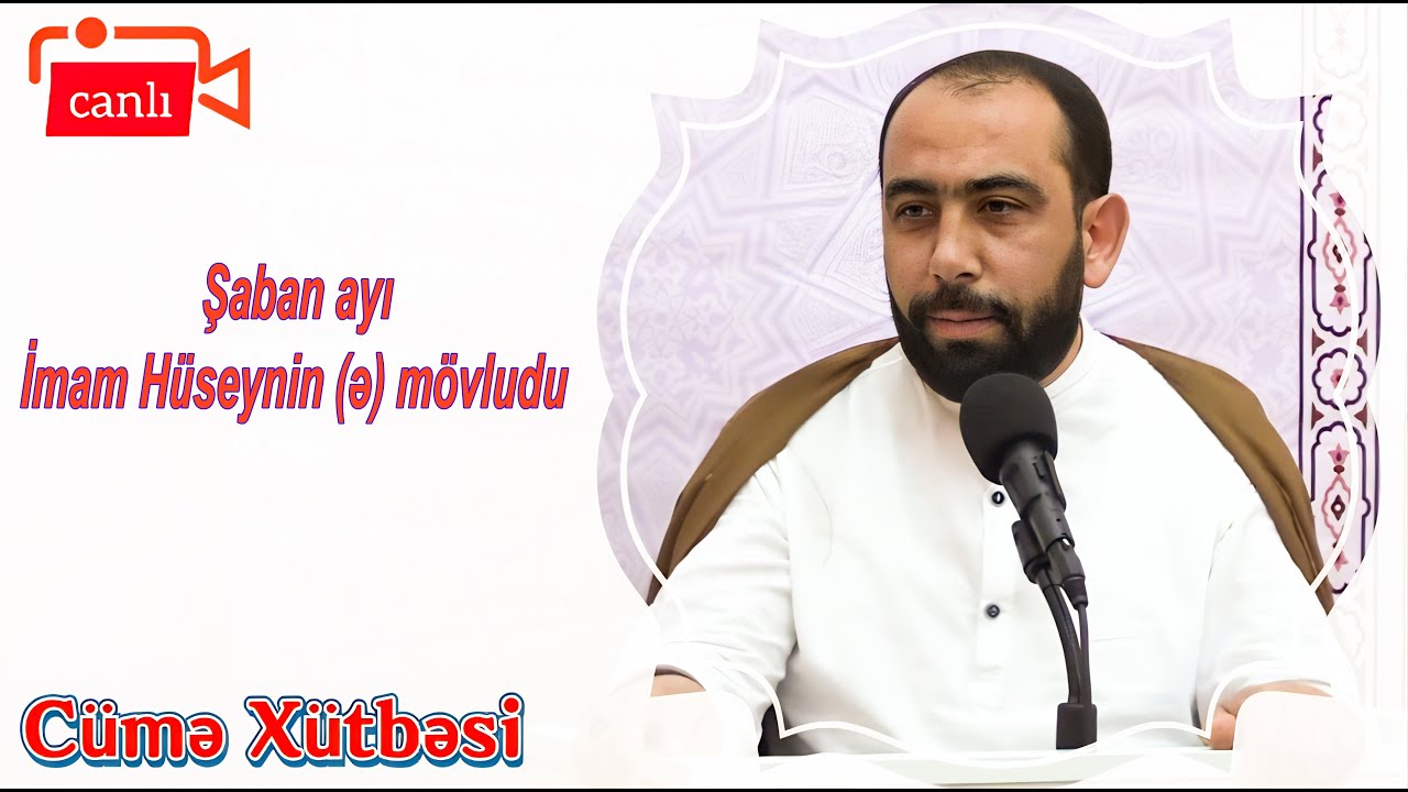 Hacı Sahib - Cümə Xütbəsi - Şaban ayı İmam Hüseynin (ə) mövludu (24.02.2023) CANLI