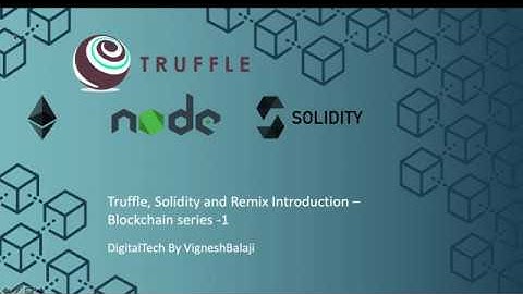 Introduction to Truffle, Solidity and Remix - Blockchain series - 1