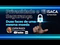 Webinar - TEMA: "Privacidade e Segurança: Duas faces de uma mesma moeda"