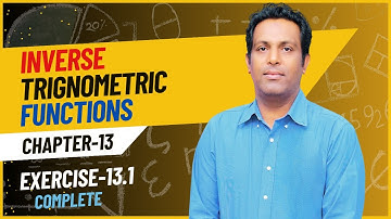 Exercise 13.1 Complete || Ch 13 Inverse Trigonometric Functions || ICS Math Part 1