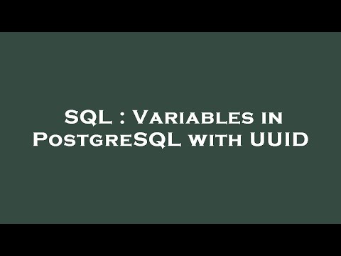 SQL : Variables in PostgreSQL with UUID