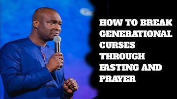 How To Break Generational Curses Through Fasting And Prayer || Apostle Joshua Selman