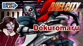 Edgey Plays Axel City - Dokuromaru