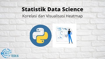 6. Data Science Statistik : Macam Korelasi dan Visualisasi Heatmap