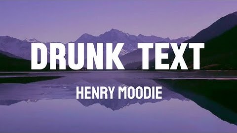 Drunk text - Henry moodie (lyrics) #drunktext