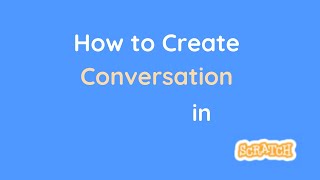How to Create Conversation in Scratch | Tutorial