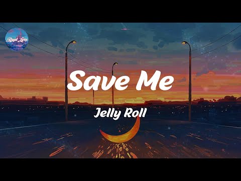 Save Me - Jelly Roll (lyrics)