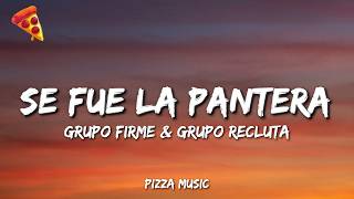 Grupo Firme & Grupo Recluta - Se Fue La Pantera (Lyrics)