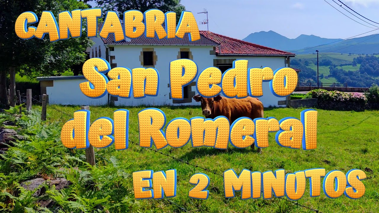 SAN PEDRO DEL ROMERAL en 2 minutos. Conoce los encantos de este bonito pueblo. VALLES PASIEGOS.