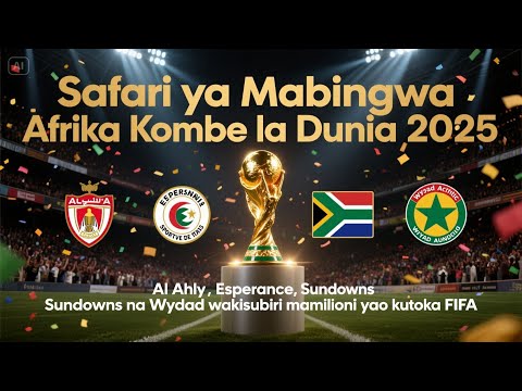 Klabu Kubwa Afrika Zajiandaa Kwa Kombe La Dunia La Klabu Barani Marekani 2025