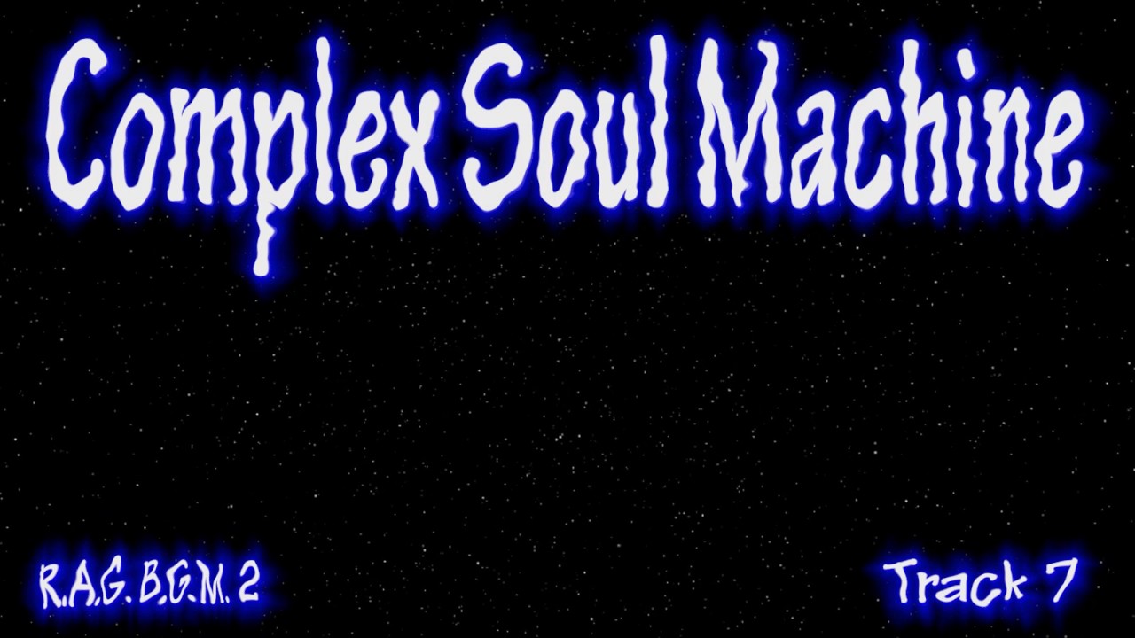 R.A.G. B.G.M. Vol 2 ➲ Track 07: Complex Soul Machine