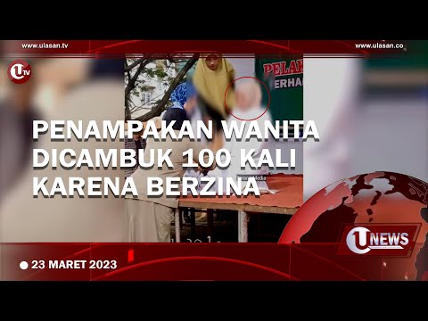 WANITA DI LHOKSEUMAWE DI EKSEKUSI CAMBUK 100 KALI KARENA BERZINA | U-NEWS