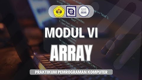 MODUL VI ARRAY - PRAKTIKUM PEMROGRAMAN KOMPUTER 2024/2025
