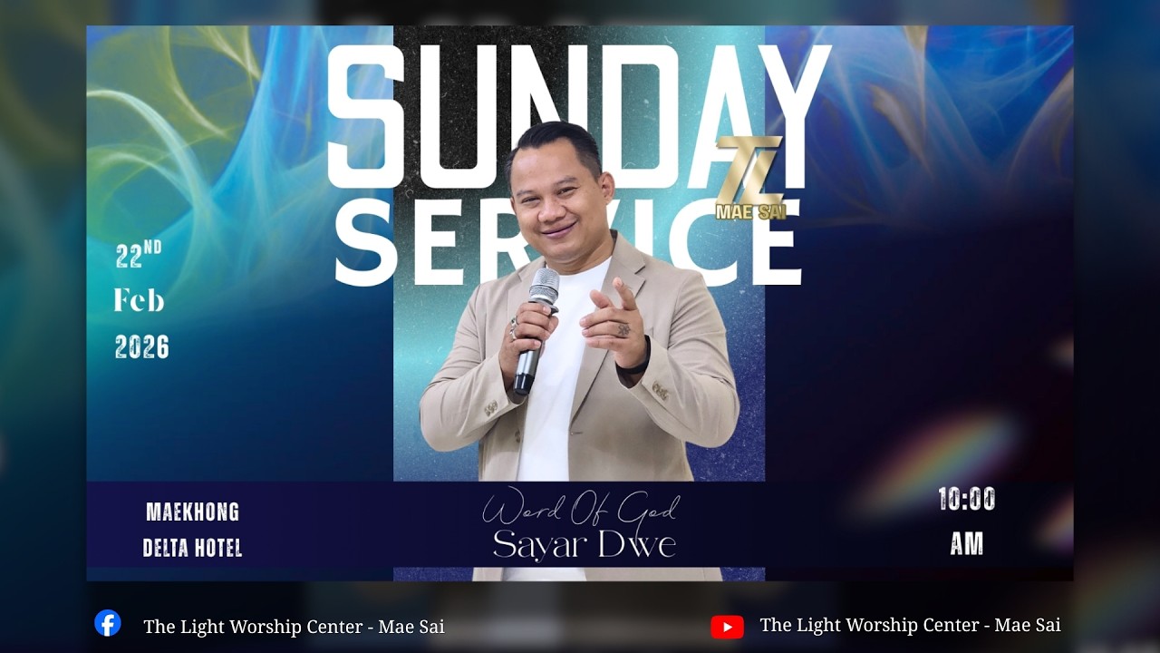 TLWC-Mae Sai | Sunday Service I (22.2.2026) (Sayar Dwe)