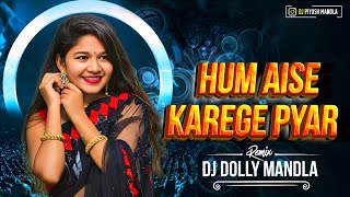 Hum Aise Karenge Pyar || 90s Hindi Dj Song || Dj Mandla Mix || Dj Dolly Mandla | Old Bollywood Remix