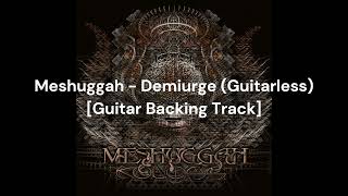 Meshuggah - Demiurge (Guitarless) [Guitar Backing Track]