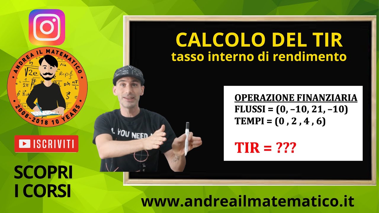 CALCOLO DEL TIR - TASSO INTERNO DI RENDIMENTO - esercizi di matematica finanziaria