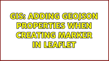 GIS: Adding GeoJSON properties when creating marker in Leaflet (2 Solutions!!)