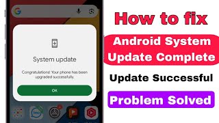 Congratulations! Your Android Phone Has Been Upgraded Successfully | Android System Update 2026