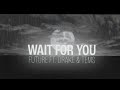 Future - WAIT FOR U ft. Drake (Tems) House Remix - AUDIOMCR
