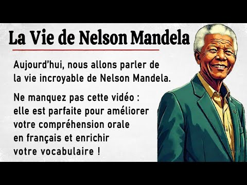La Vie de Nelson Mandela | Apprenez le Français avec une Histoire Simple (A1-A2)