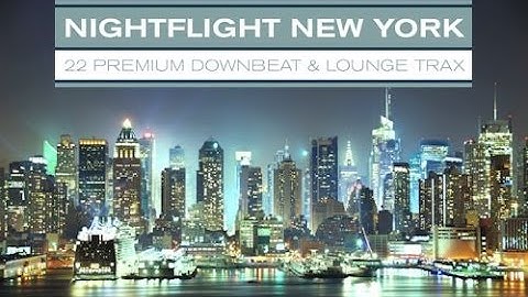DJ Maretimo - Nightflight New York (Full Album) Big Apple, Metropolitain Lounge Music, HD, 2018