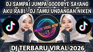 DJ SAMPAI JUMPA GOODBYE SAYANG AKU RABI || DJ TAMU UNDANGAN NIKEN SALINDRY TREND HIPDUT VIRAL TIKTOK