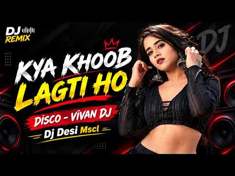 KYA KHOOB LAGTI HO | DISCO | VIVAN DJ | NEW DJ REMIX 2026 | DJ DESI MSCL