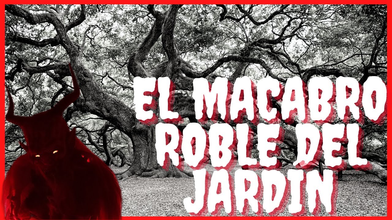 El Macabro Roble del Jardín: Relato de Horror - YouTube