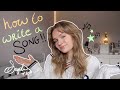 HOW TO WRITE A SONG!! ♫