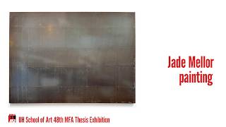 Jade Mellor | Artist Talks: UH School of Art 48th MFA Thesis Exhibition