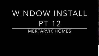 WINDOW INSTALLATION   PT 12
