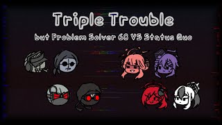 Triple Trouble but Problem Solver 68 VS Status Quo【FNF / Blue Archive / Madness Combat】