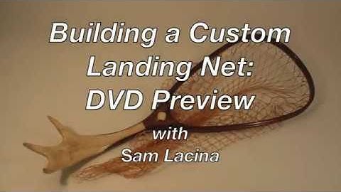Building a Custom Landing Net: DVD Preview with Sam Lacina