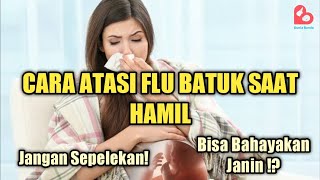 JANGAN DISEPELEKAN, LAKUKAN INI SAAT IBU HAMIL FLU DAN BATUK