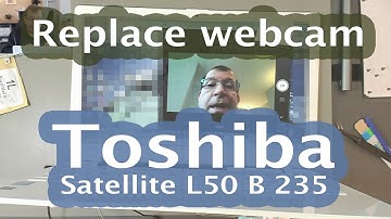 [93] Toshiba Satellite L50 B 235 - Replace webcam and cable