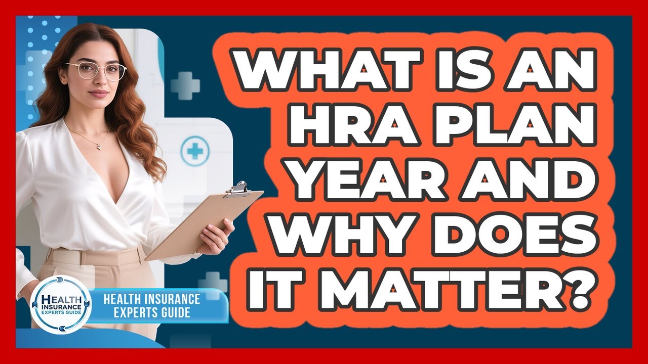 What Is An HRA Plan Year And Why Does It Matter? - Health Insurance Experts Guide