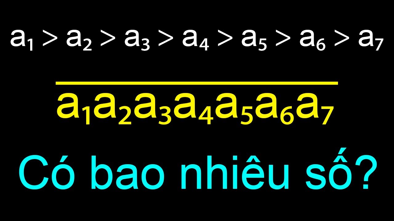 TTV: Có bao nhiêu chữ số a₁a₂a₃a₄a₅a₆a₇ ?
