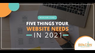 Five Things Your Website Needs In 2021