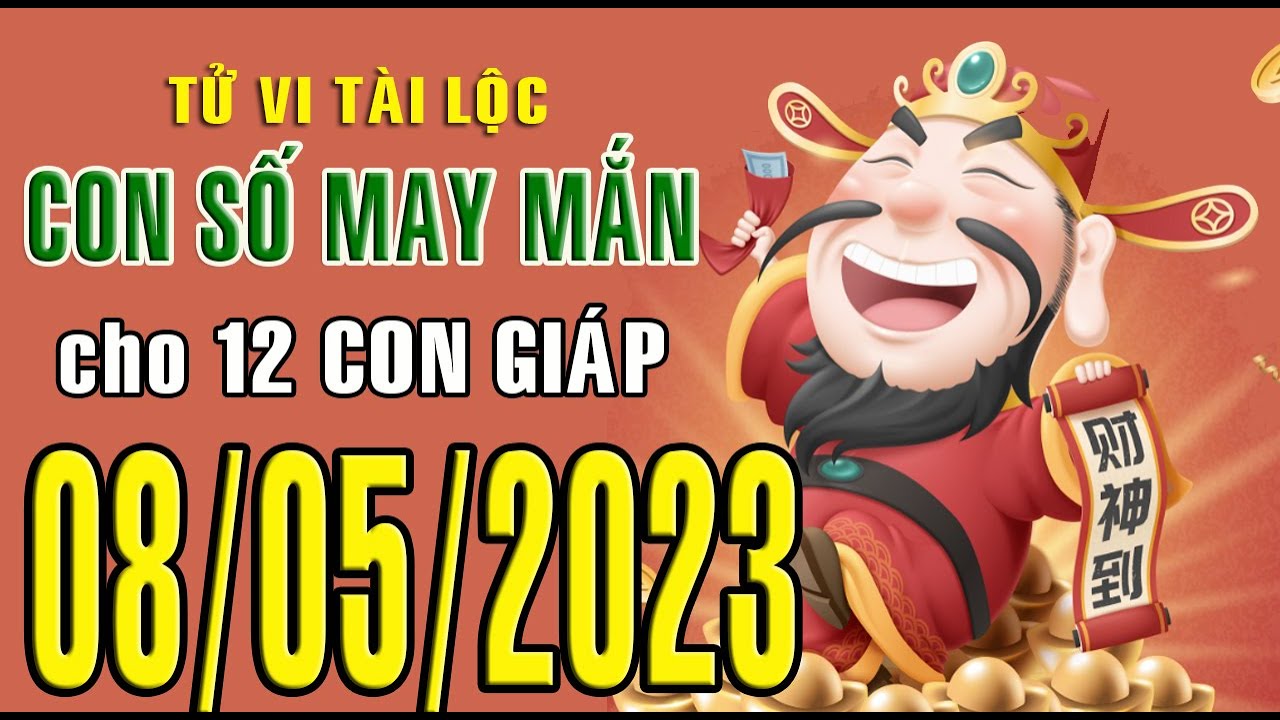 co vua online truc tuyen LIVE: CON SỐ MAY MẮN - TÀI LỘC NGÀY (08-05-2023) CHO 12 CON GIÁP: Số Tài lộc, Giàu có & Thịnh Vượng