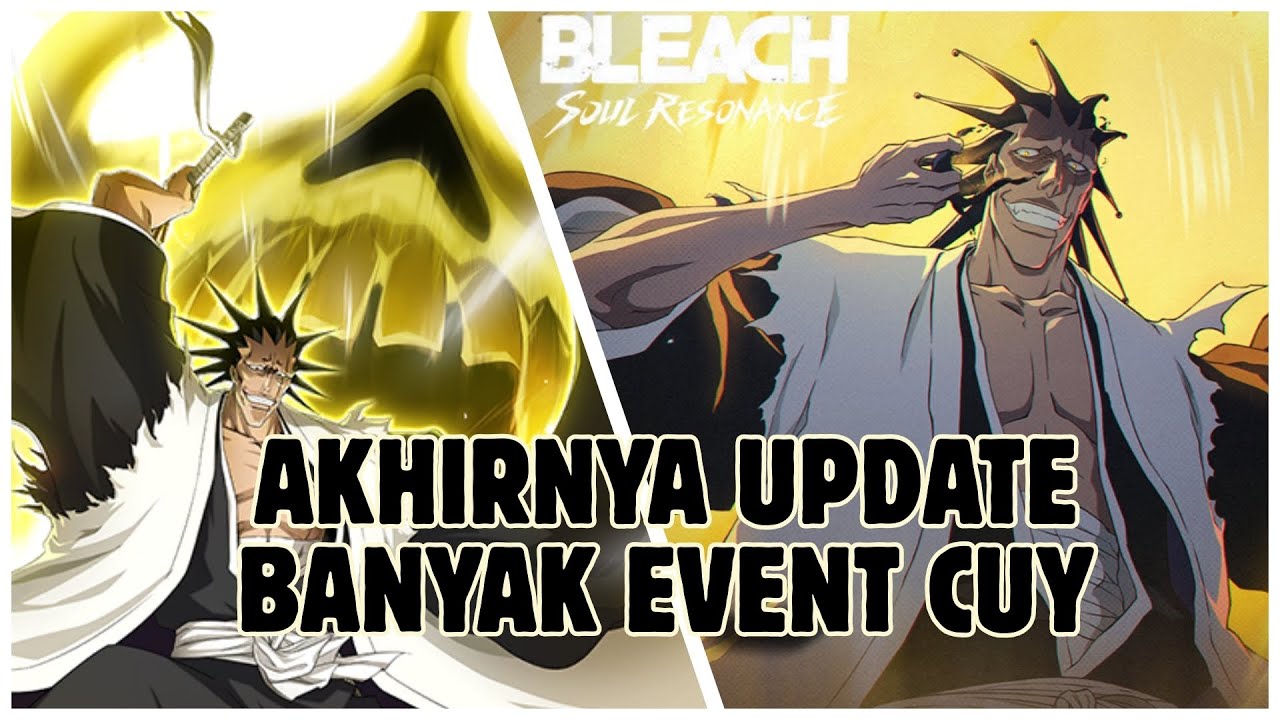 AKHIRNYA UPDATE KENPACHI! BANYAK EVENT CUY | Bleach Soul Resonance Indonesia