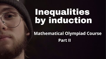 Inequalities by induction | Mathematical Olympiad Course,  Part II