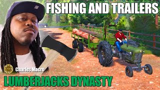 FISHING FIBBING AND FOREST FIXING FOR TRAILERS | LUMBERJACKS DYNASTY | Ep. 2