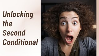 Mastering the Second Conditional
