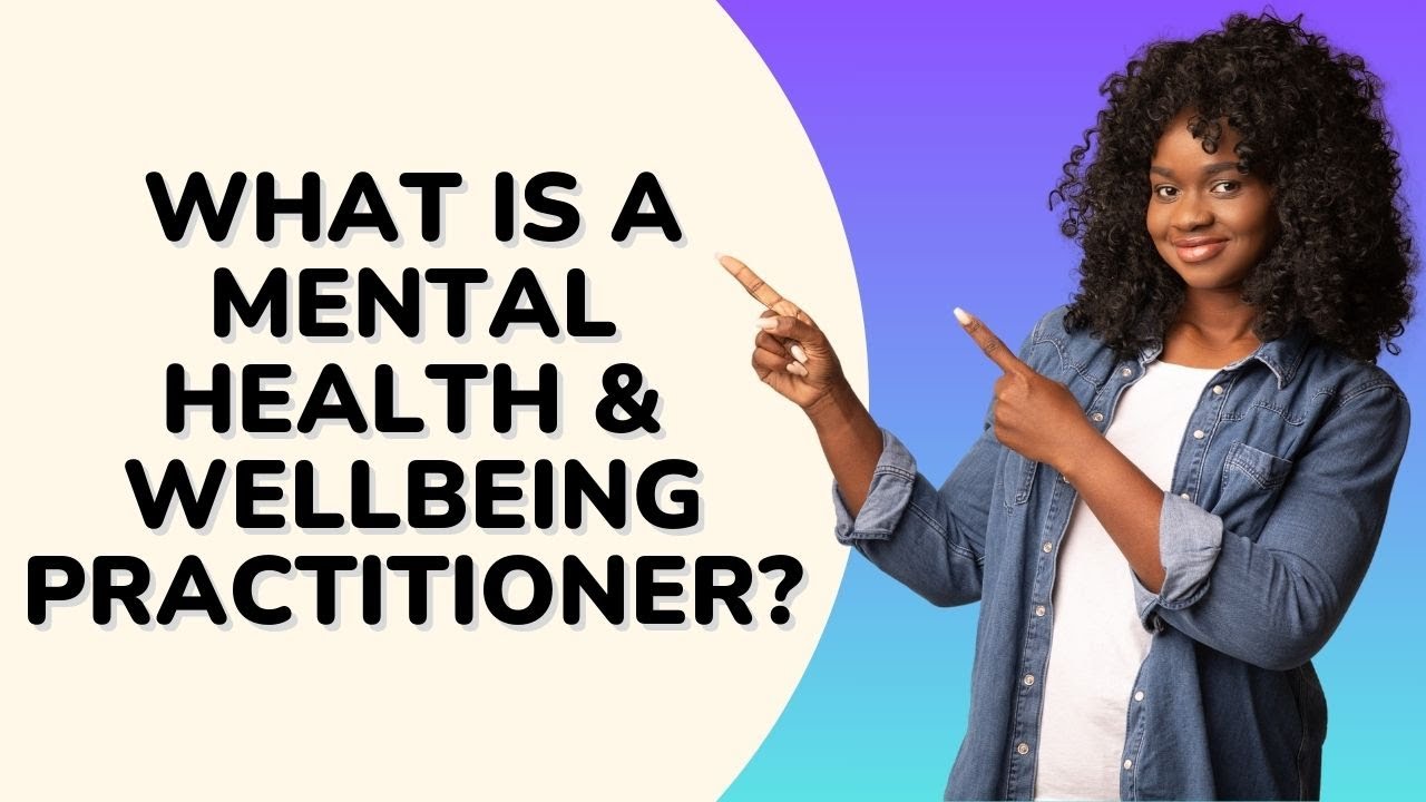 What is a mental health & wellbeing practitioner? MHWP